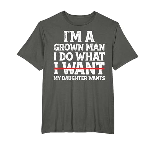 Funny Dad Father I'm A Grown Man I Do What My Daughter Wants T-Shirt, Men's Big and Tall, Asphalt Grey, 2X Tall