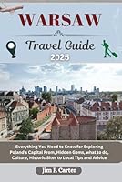 WARSAW TRAVEL GUIDE: Everything You Need to Know for Exploring Poland’s Capital From, Hidden Gems, what to do, Culture, Historic Sites to Local Tips and Advice (Jim the Globe Trotter(ENGL)) B0F63T8ZFD Book Cover