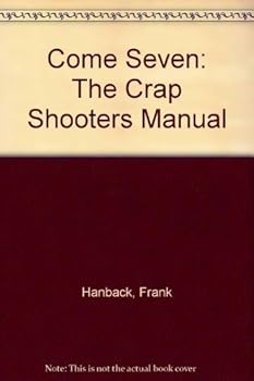Paperback Come Seven: The Crap Shooters Manual Book