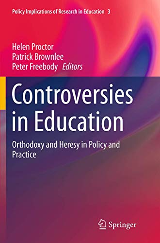 Controversies in Education: Orthodoxy and Heresy in Policy and Practice (Policy Implications of Research in Education, 3)