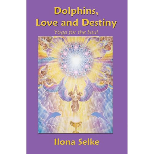 Dolphins, Love & Destiny, Yoga of the Soul Audiolibro Por Ilona Selke arte de portada