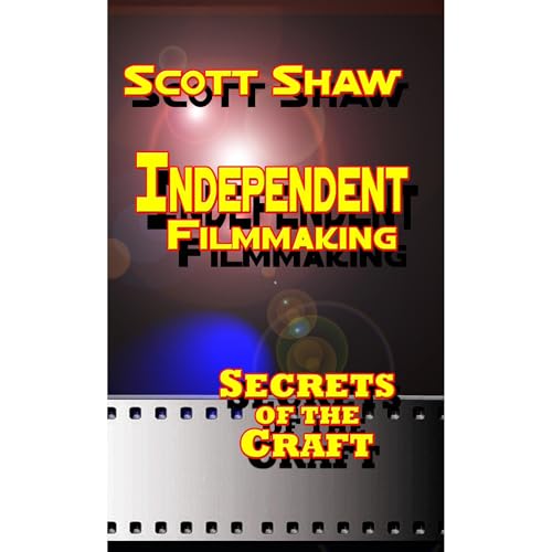 Independent Filmmaking: Secrets of the Craft by Scott Shaw episode artwork