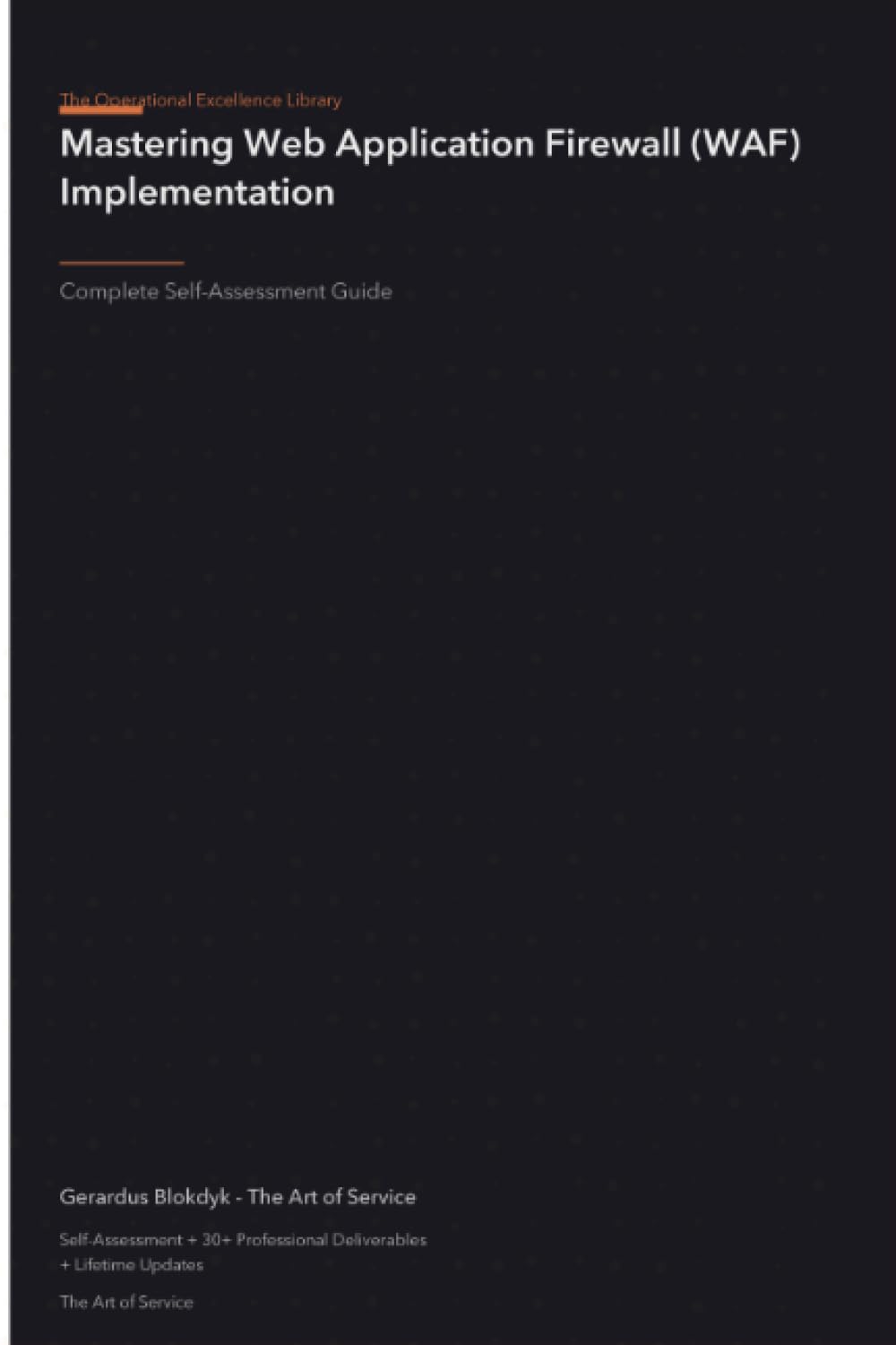 The Operational Excellence Library; Mastering Web Application Firewall (WAF) Implementation