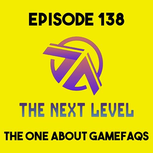 The Next Level Episode 138: The One About GameFAQs
