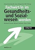  Geprüfter Fachwirt im Gesundheits- und Sozialwesen werden: Intensivtraining für eine erfolgreiche IHK-Prüfung. Mit Aufgaben- und Lösungssätzen aus allen Prüfungsgebieten sowie vielen Tipps!