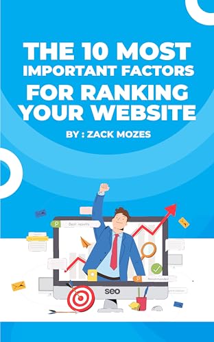 The 10 Most Important Factors For Ranking Your Website: Proven Strategies For Dominating Search Engine Rankings (English Edition)