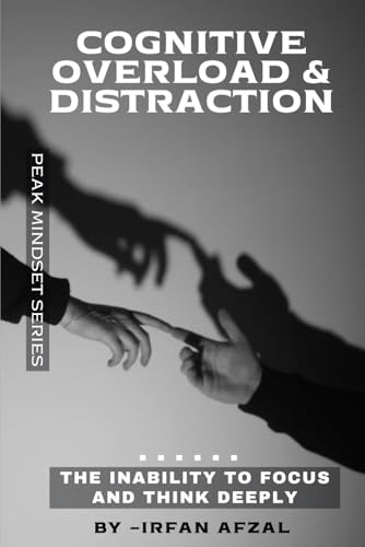 Cognitive Overload & Distraction: The inability to focus and think