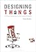Designing Things: A Critical Introduction to the Culture of Objects