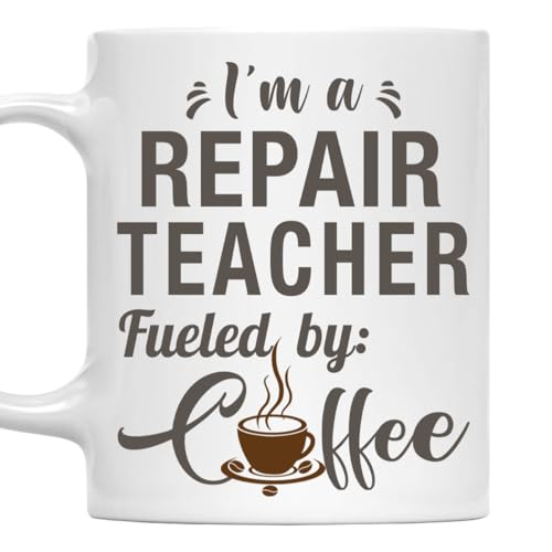 I'm a Repair Teacher Mug, Fueled by Coffee Cup 11oz White Ceramic Gift