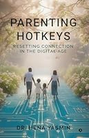 Parenting Hotkeys: Resetting connection in the Digital age B0G26Y84K3 Book Cover