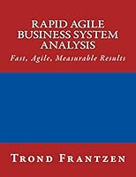 Rapid, Agile Business Systems Analysis: Fast, Agile, Measurable Results 1508756155 Book Cover