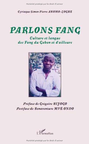 Télécharger Parlons Fang : Culture et langue des Fang du Gabon et d'ailleurs (Parlons...) livre En ligne