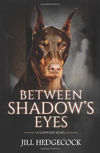 Between Shadow's Eyes: A Suspense Novel (Shadow the Doberman (3 Book Series))
