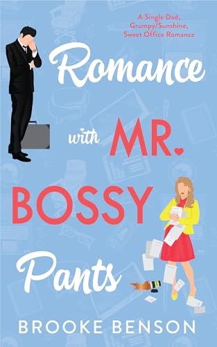 Romance with Mr. Bossy Pants: A Grumpy/Sunshine, Billionaire Single Dad, Opposites Attract, Office Romance.