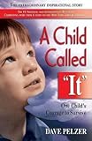 [A Child Called "it": An Abused Child's Journey from Victim to Victor] (By: Dave Pelzer) [published: December, 1997] - Dave Pelzer 