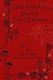  Little Rose Red and the Cult of Wolves