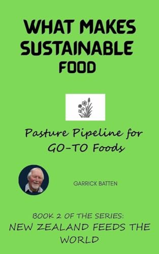 Photo de WHAT MAKES SUSTAINABLE FOOD: PASTURE PIPELINE FOR GO-TO FOODS (NEW ZEALAND FEEDS THE WORLD Book 2) (English Edition)