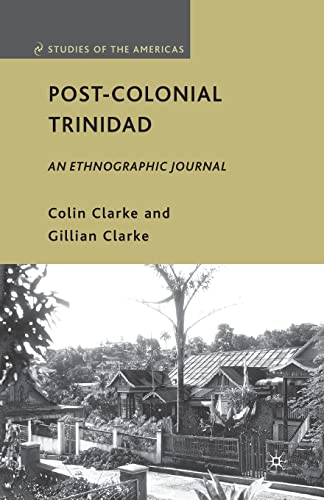 Post-Colonial Trinidad: An Ethnographic Journal (Studies of the Americas)