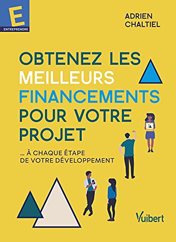 Obtenez les meilleurs financements pour votre projet: ...A chaque étape de votre développement (20 Obtenez les meilleurs financements pour votre projet: ...A chaque étape de votre développement (20