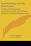 steel building kits house  Stair-building and the Steel Square: A Manual of Practical Instruction in the Art of Stair-building and Hand-railing by Fred T. Hodgson (1-Oct-2007) Paperback