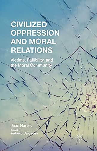 Civilized Oppression and Moral Relations: Victims, Fallibility, and the Moral Community