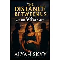 THE DISTANCE BETWEEN US PART 3