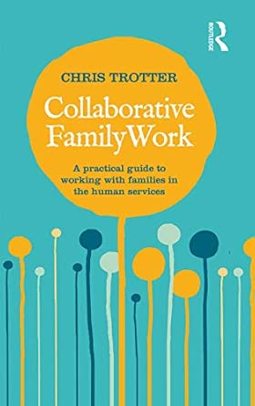 Collaborative Family Work: A practical guide to working with families in the human services Collaborative Family Work: A practical guide to working with families in the human services book cover