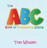 The ABC Book of Professional Selling: A Great Bedtime Story for Kids, Newbies, Rookies, and Interns! B0CNW6Y7JP Book Cover