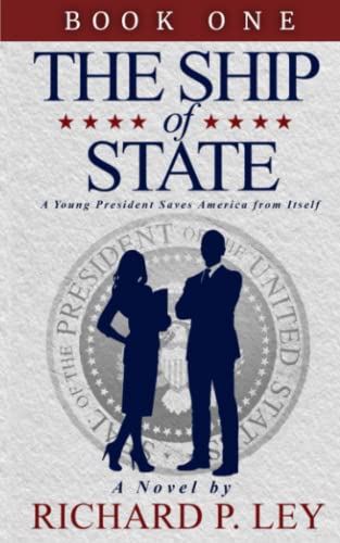 The Ship of State: Book One: A Young President Saves America from Itself
