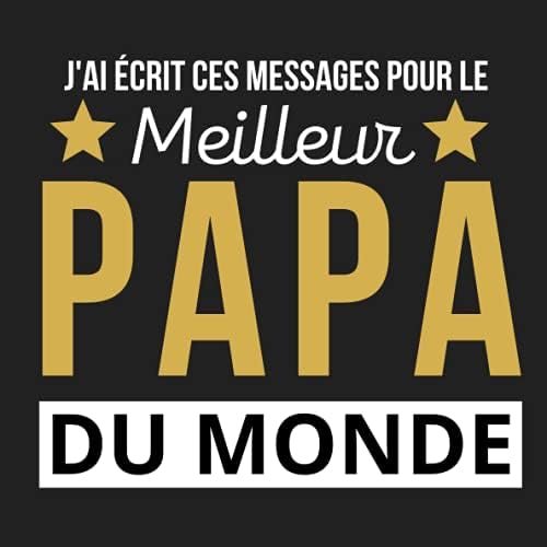 J Ai Ecrit Ces Messages Pour Le Meilleur Papa Du Monde Un Petit Livre A Trous