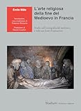 L'arte Religiosa Della Fine Del Medioevo In Francia. Studio Sull’Iconografia Del Medioevo E Sulle Sue Fonti D’Ispirazione - 2