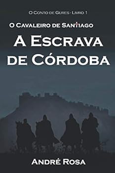 Paperback O Cavaleiro de Santiago e A Escrava de Córdoba (O Conto de Gures) (Portuguese Edition) [Portuguese] Book