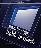 marco meneguzzo libri  Nanda Vigo. Light project. Catalogo della mostra (Milano, 23 luglio-29 settembre 2019). Ediz. italiana e inglese