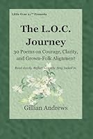 The L.O.C. Journey: 30 Poems on Courage, Clarity, and Grown-Folk Alignment (The L.O.C. Series) 1970654066 Book Cover