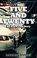 FIVE AND TWENTY: An NYPD Cop Story 0999776126 Book Cover