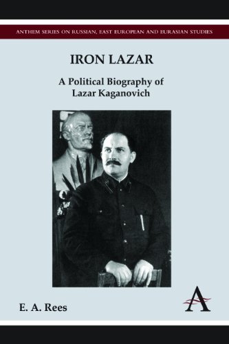 Iron Lazar: A Political Biography of Lazar Kaganovich (Anthem Series on Russian, East European and E