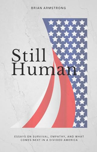 Still Human: Essays On Survival, Empathy, and What Comes Next In A Divided America