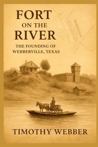 Fort on the River: The Founding of Webberville, Texas für 11,76 EUR bei amazon.de Bild: Fort on the River: The Founding of Webberville, Texas für 11,76 EUR bei amazon.de