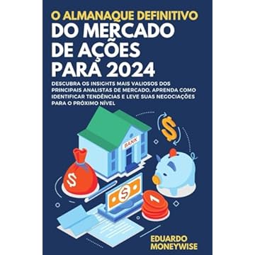 Capa do livro O almanaque definitivo do mercado de ações para 2024: Descubra os insights mais valiosos dos principais analistas de mercado, aprenda como identificar tendências e leve suas negociações para o próximo