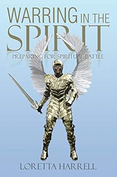 Paperback Warring In the Spirit: Preparing for Spiritual Battle Book