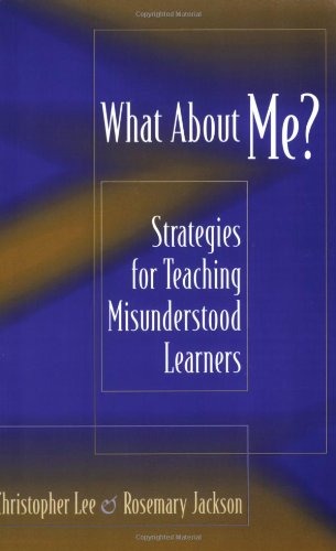 What About Me?: Strategies for Teaching Misunderstood Learners