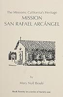 Mission San Rafael Arcangel (The Missions 1877599190 Book Cover