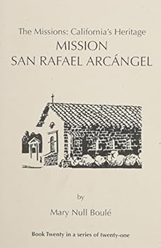 Paperback The Missions: California's Heritage : Mission San Rafael Arcangel Book