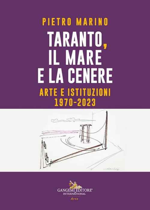 Taranto, il mare e la cenere. Arte e istituzioni 1970-2023