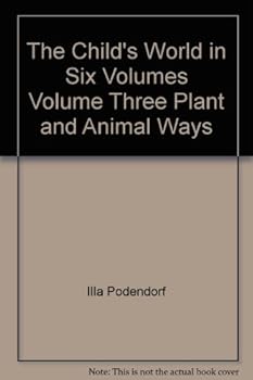 The Child's World in Six Volumes Volume Three Plant and Animal Ways
