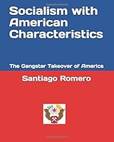 Socialism with American Characteristics: The Gangster Takeover of America 1702104958 Book Cover