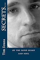 Secrets...: Of the Mind Heart and Soul 1461108683 Book Cover
