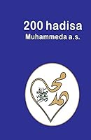 200 Hadisa Muhammeda A.S.: 200 Hadith 151199343X Book Cover