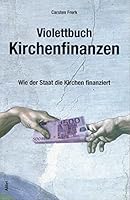 Violettbuch Kirchenfinanzen - Wie der Staat die Kirchen finanziert 3865690394 Book Cover