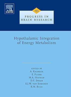Hypothalamic Integration Of Energy Metabolism, Volume 153: Progress In Brain Research: